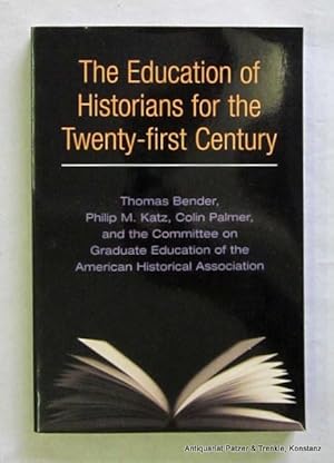 Seller image for The Education of Historians for the Twenty-first Century. Urbana, University of Illinois Press, 2004. XVI, 222 S., 1 Bl. Or.-Kart. (ISBN 0252071654). for sale by Jrgen Patzer