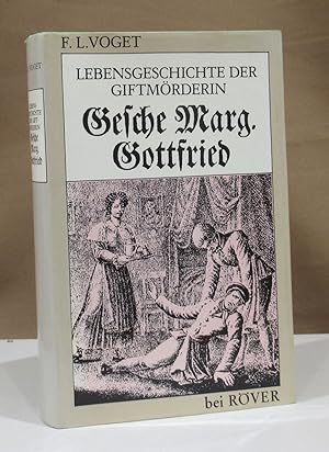 Lebensgeschichte der Giftmörderin Gesche Margarethe Gottfried. In gekürzter Fassung herausgegeben...