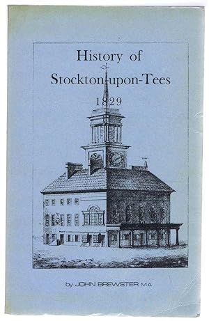 The Parochial History and Antiquities of Stockton-Upon-Tees