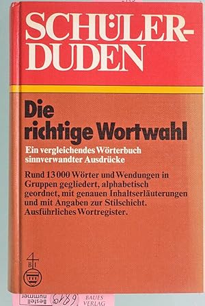 Bild des Verkufers fr Schlerduden Die richtige Wortwahl : ein vergleichendes Wrterbuch sinnverwandter Ausdrcke. Rund 13 000 Wrter und Wendungen. zum Verkauf von Baues Verlag Rainer Baues 