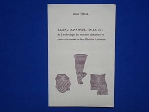 Tazunu Nana-Modé Toala ou: de l'Archéologie des cultures africaines et centrafricaines et de leur...