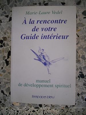 Seller image for A la rencontre de votre guide interieur - Manuel de developpement spirituel for sale by Frederic Delbos