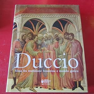 Imagen del vendedor de Duccio Siena fra tradizione Bizantina e mondo gotico a la venta por Antonio Pennasilico