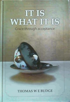 Imagen del vendedor de It Is What It Is: Grace through acceptance a la venta por Chapter 1