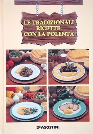 Le tradizionali ricette con la polenta