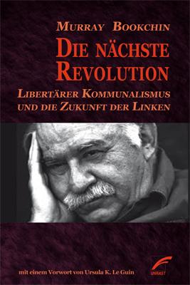 Die nächste Revolution. Libertärer Kommunalismus und die Zukunft der Linken.