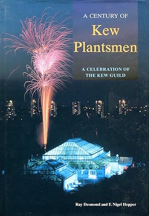 Seller image for A Century of Kew Plantsmen : Celebration of the Kew Guild for sale by Pendleburys - the bookshop in the hills