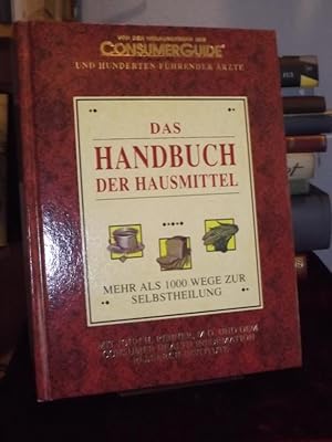Das Handbuch der Hausmittel. Mehr als 1000 Wege zur Selbstheilung. Von den Herausgebern des Consu...