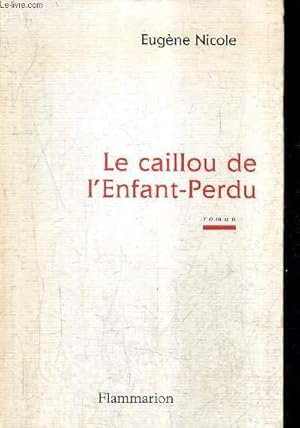 Bild des Verkufers fr LE CAILLOU DE L'ENFANT PERDU - ROMAN + ENVOI DE L'AUTEUR. zum Verkauf von Le-Livre