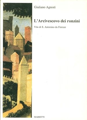 Immagine del venditore per L'arcivescovo dei ronzini. Vita di s. Antonino da Firenze venduto da Libro Co. Italia Srl