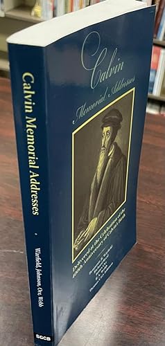 Seller image for Calvin Memorial Addresses: delivered before the General Assembly of the Presbyterian Church in the U.S. at First Presbyterian Church, Savannah, GA for sale by BookMarx Bookstore