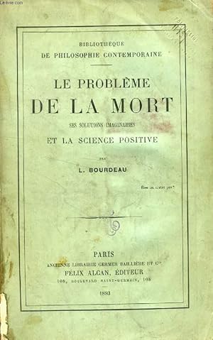 Bild des Verkufers fr LE PROBLEME DE LA MORT, SES SOLUTIONS IMAGINAIRES ET LA SCIENCE POSITIVE zum Verkauf von Le-Livre