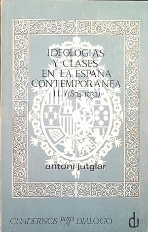 IDEOLOGÍAS Y CLASES EN LA ESPAÑA CONTEMPORÁNEA (1874-1931)