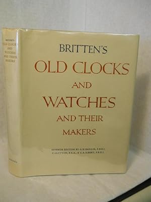 Imagen del vendedor de Britten's Old Clocks and Watches and Their Makers: a historical and descriptive account.Seventh Edition a la venta por Gil's Book Loft