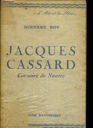 Seller image for JACQUES CASSARD CORSAIRE DE NANTES - COLLECTION L AIR ET LA MER for sale by Le-Livre