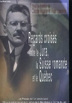 Bild des Verkufers fr REGARDS CROISES ENTRE LE JURA LA SUISSE ROMANDE ET LE QUEBEC zum Verkauf von Le-Livre