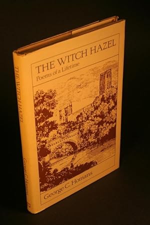 Bild des Verkufers fr The witch hazel. Poems of a lifetime. zum Verkauf von Steven Wolfe Books