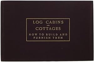 Seller image for Log Cabins and Cottages: How to Build and Furnish Them for sale by Newbury Books