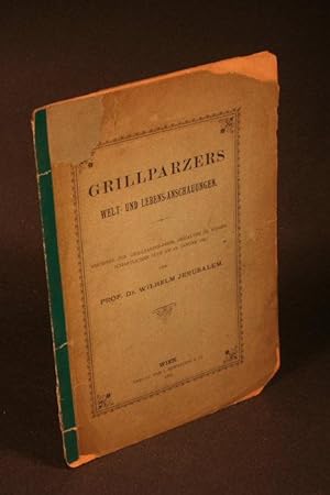 Bild des Verkufers fr Grillparzers Welt- und Lebens- Anschauungen. Festrede zur Grillparzer-Feier, gehalten im wissenschaftlichen Club am 12. Januar 1891. zum Verkauf von Steven Wolfe Books