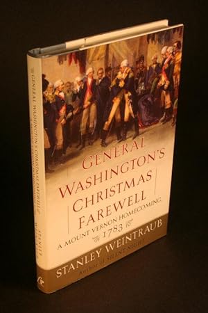 Bild des Verkufers fr General Washington's Christmas Farewell. A Mount Vernon Homecoming, 1783. zum Verkauf von Steven Wolfe Books