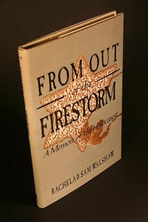 Bild des Verkufers fr From out of the Firestorm. A Memoir of the Holocaust. Foreword by Isaac Kowalski zum Verkauf von Steven Wolfe Books