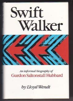 Bild des Verkufers fr Swift Walker: An Informal Biography of Gurdon Saltonstall Hubbard zum Verkauf von Ray Dertz