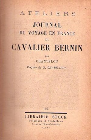 JOURNAL DU VOYAGE EN FRANCE DU CAVALIER BERNIN. Préface de G. Charensol