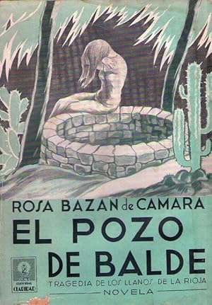 Imagen del vendedor de EL POZO DE BALDE. Tragedia de los llanos de La Rioja. Novela a la venta por Buenos Aires Libros