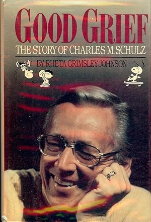 Bild des Verkufers fr GOOD GRIEF: THE STORY OF CHARLES SCHULZ zum Verkauf von Antic Hay Books