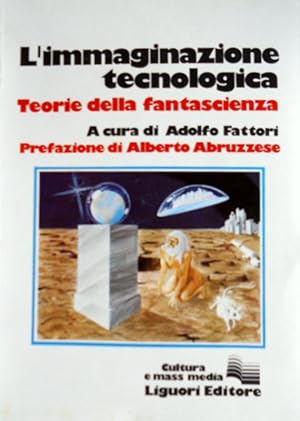 L'IMMAGINAZIONE TECNOLOGICA. TEORIE DELLA FANTASCIENZA