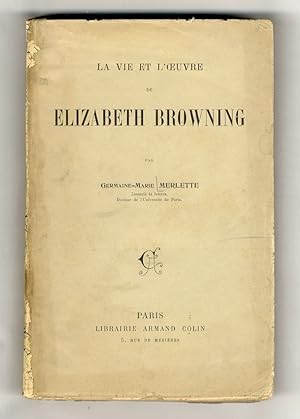 La vie et l'oeuvre de Elizabeth Barrett Browning.