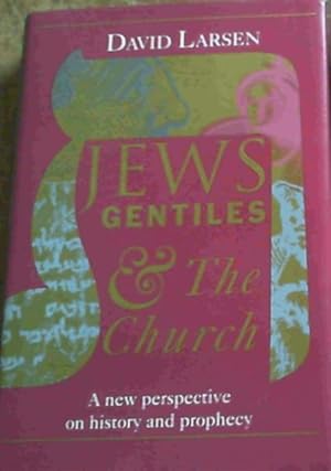Bild des Verkufers fr Jews, Gentiles, and the Church: A New Perspective on History and Prophecy zum Verkauf von Chapter 1