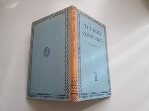 Seller image for The Holy Communion / a Symposium by David Cairns, G. Ronald Howe, S. C. Neill, E. G. Rupp, E. C. Ratcliff, Gerald Vann, F. Townley Lord; Edited by Hugh Martin for sale by Goldstone Rare Books