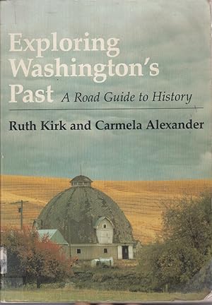 Seller image for Exploring Washington's Past: A Road Guide To History for sale by Jonathan Grobe Books