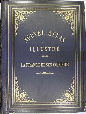 Nouvel atlas illustré - La France et ses colonies - cent huit cartes