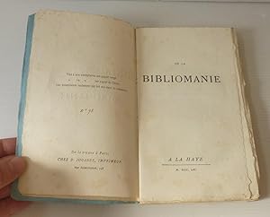 De la bibliomanie. A la Haye. 1761 - Paris - D. Jouaust, 1865.