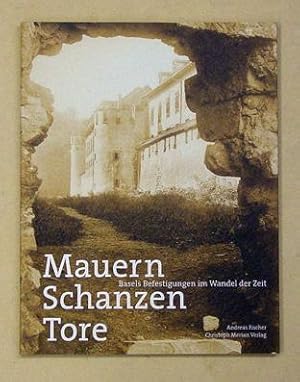 Bild des Verkufers fr Mauern, Schanzen, Tore. Basels Befestigungen im Wandel der Zeit. zum Verkauf von antiquariat peter petrej - Bibliopolium AG