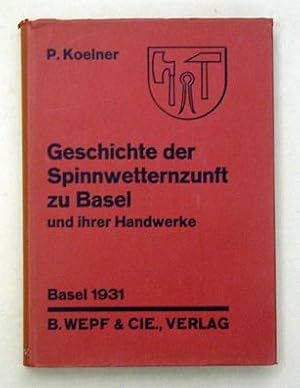 Bild des Verkufers fr Geschichte der Spinnwetternzunft zu Basel und ihrer Handwerke. Im Auftrage des Zunftvorstandes verfasst. zum Verkauf von antiquariat peter petrej - Bibliopolium AG