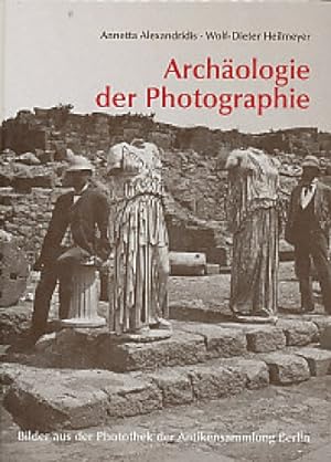 Bild des Verkufers fr Archologie der Photographie : Bilder aus der Photothek der Antikensammlung Berlin. zum Verkauf von Antiquariat Bernhardt