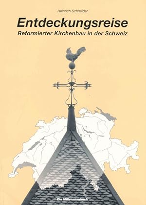Entdeckungsreise : reformierter Kirchenbau in der Schweiz ; ein Beitrag zur Architektur, Fotograf...