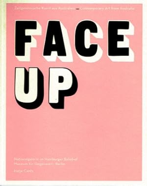 Bild des Verkufers fr Face up : zeitgenssische Kunst aus Australien ; (anlsslich der Ausstellung Face Up: Zeitgenssische Kunst aus Australien , 2. Oktober 2003 - 4. Januar 2004, Nationalgalerie im Hamburger Bahnhof, Museum fr Gegenwart, Berlin). zum Verkauf von Antiquariat Bernhardt