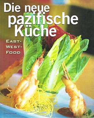 East meets west : die neue pazifische Küche.