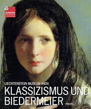 Bild des Verkufers fr Klassizismus und Biedermeier : Lichtenstein-Museum Wien ; (anlsslich der Ausstellung. zum Verkauf von Antiquariat Bernhardt
