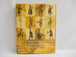 Goethe trifft den gemeinen Mann : Alltagswahrnehmungen eines Genies ; (anläßlich der Ausstellung ...