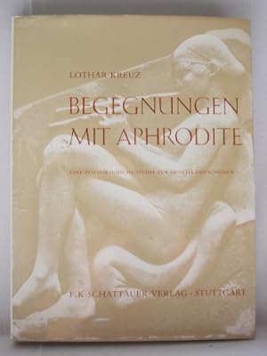 Begegnungen mit Aphrodite : Eine psycholog. Studie z. Genetik d. Schönen.