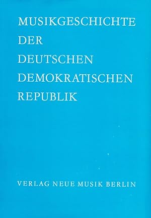 Musikgeschichte der Deutschen Deokratischen Republik 1945-1976.
