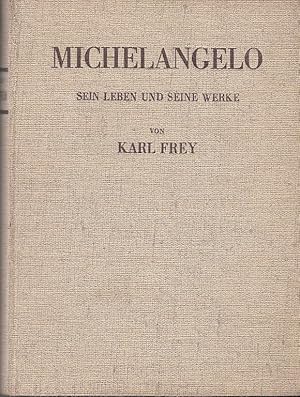 Michelagniolo Buonarroti :sein Leben und seine Werke / Karl Frey