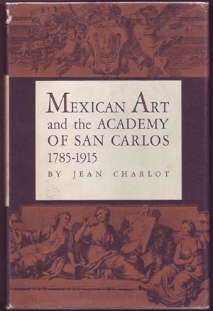 Bild des Verkufers fr Mexican Art and the Academy of San Carlos 1785-1915. Foreword by Elizabeth Wilder Weismann zum Verkauf von Graphem. Kunst- und Buchantiquariat