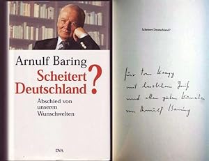 Bild des Verkufers fr Scheitert Deutschland? Abschied von unseren Wunschwelten. Vom Autor signiertes und gewidmetes Exemplar. zum Verkauf von Graphem. Kunst- und Buchantiquariat