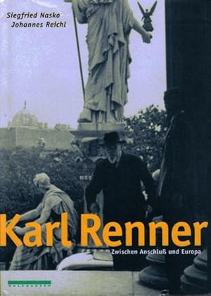 Karl Renner: Zwischen Anschluss und Europa